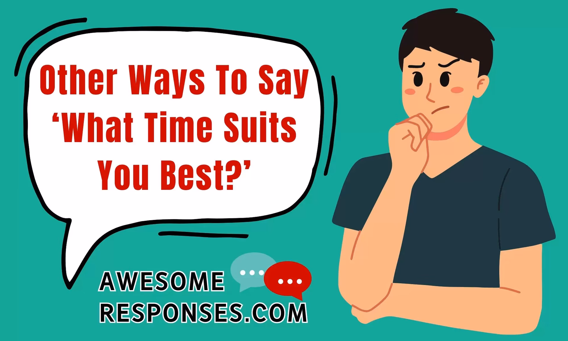 Is it formal to say what time works best for You?