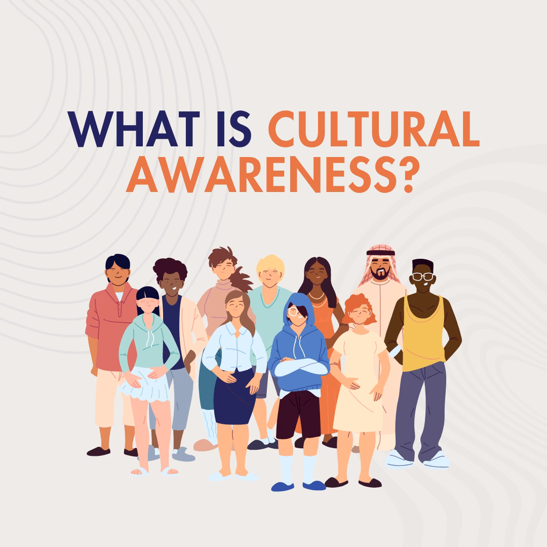 Why is cultural awareness important?