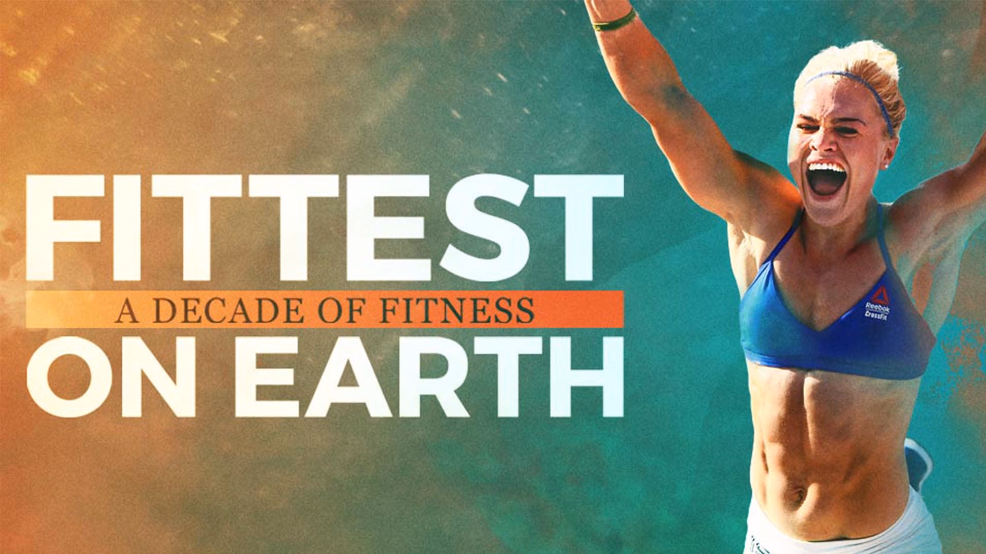 Where to watch Fittest on Earth a decade of fitness?