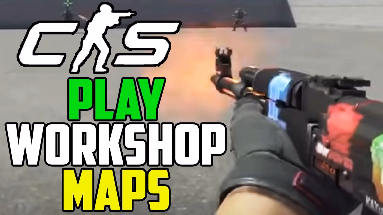 How to play CSGO workshop?